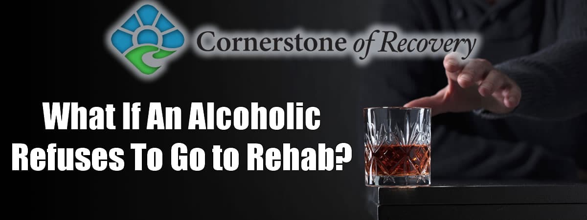 alcoholic refuses to go to rehab