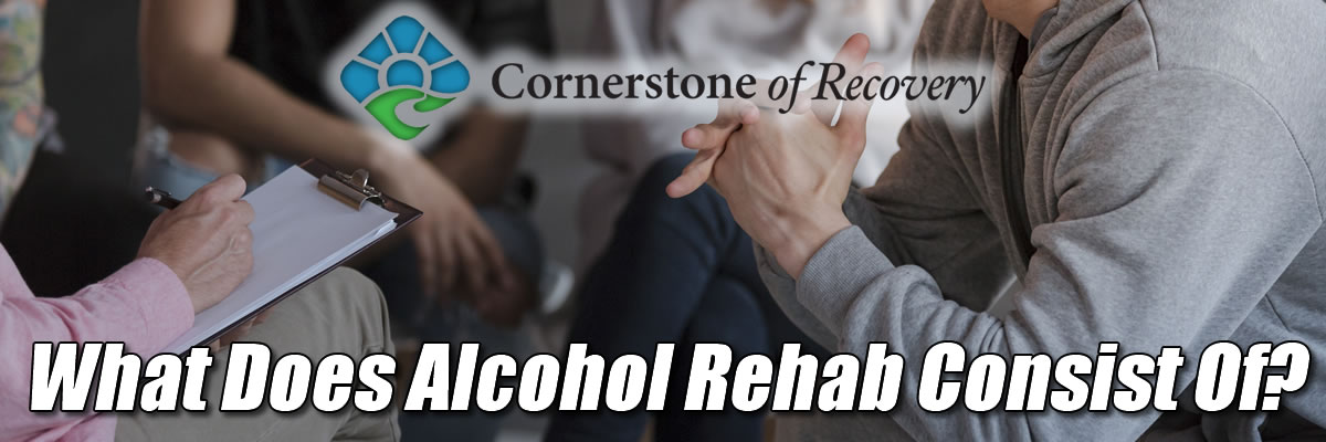 what does alcohol rehab consist of